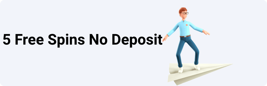 5 Free Spins No Deposit