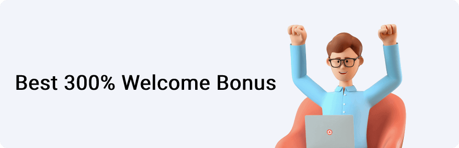 Best 300% Welcome Bonus