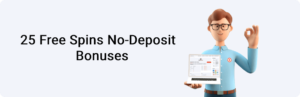 25 Free Spins No-Deposit Bonuses