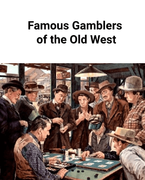 Famous Gamblers of the Old West